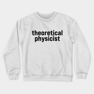 Theoretical physicist Crewneck Sweatshirt